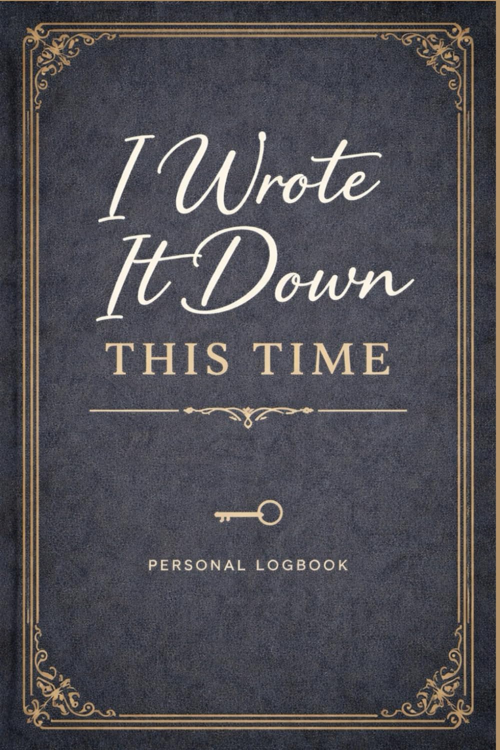 I Wrote It Down This Time: A Password Log Book for Seniors Alphabetical Organizer for Usernames, Passwords and Online Account Information