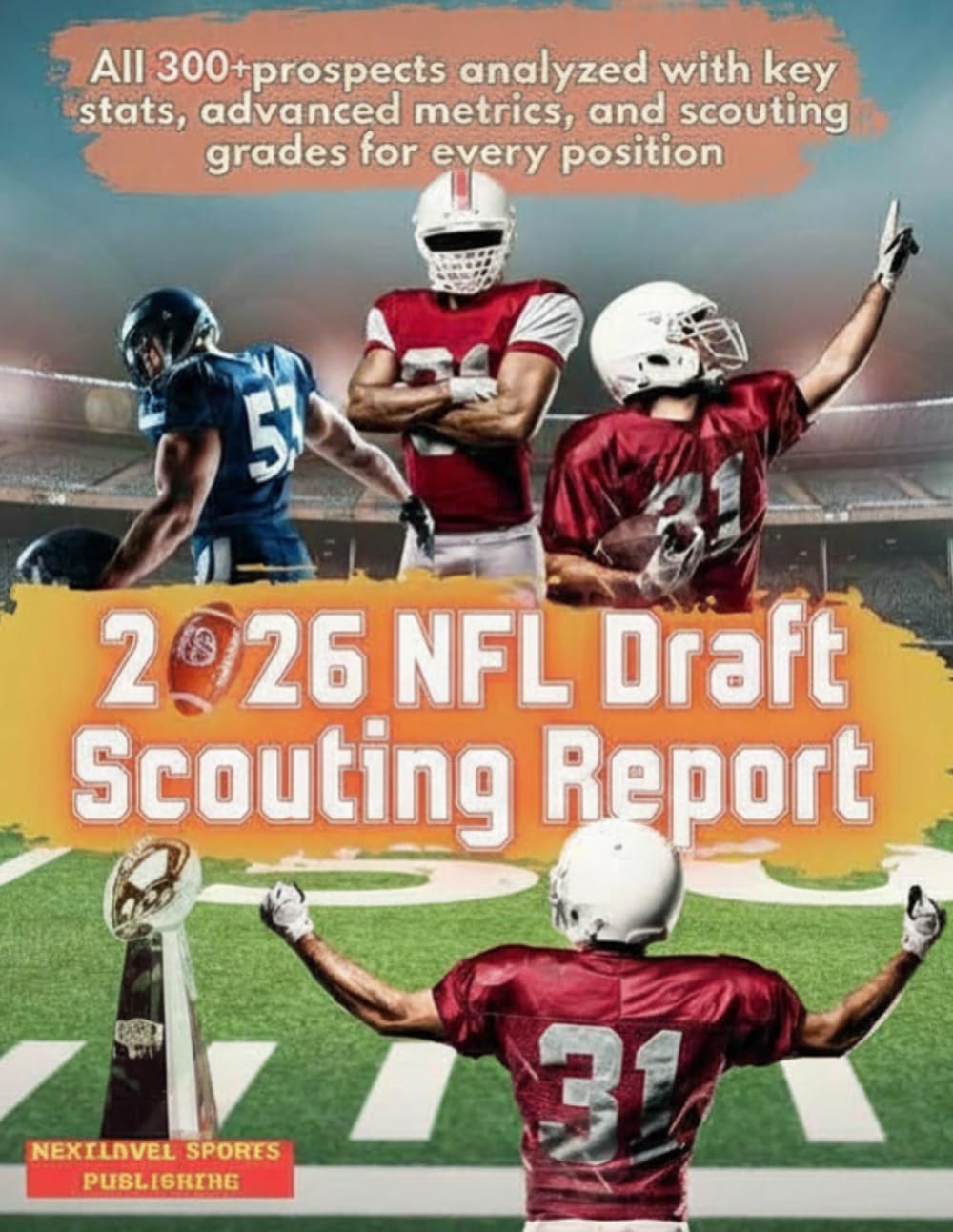 2026 NFL Draft Scouting Report: All 300+ prospects analyzed with key stats, advanced metrics, and scouting grades for every position