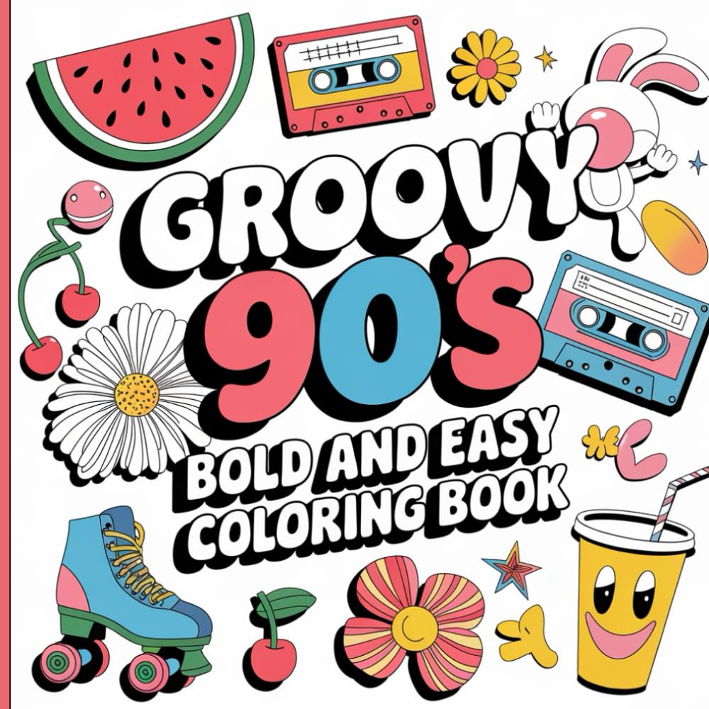 Bold and Easy Groovy 90s Coloring Book: A Rad Retro Coloring Adventure Packed with Bold, Easy, and Totally 90s Designs!