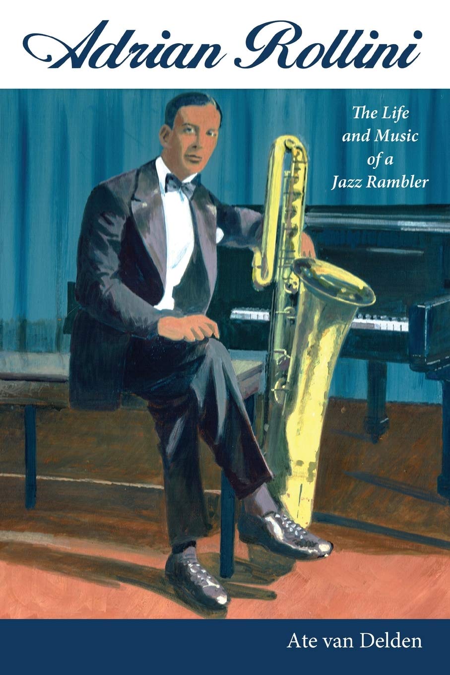 Adrian Rollini: The Life and Music of a Jazz Rambler (American Made Music Series)
