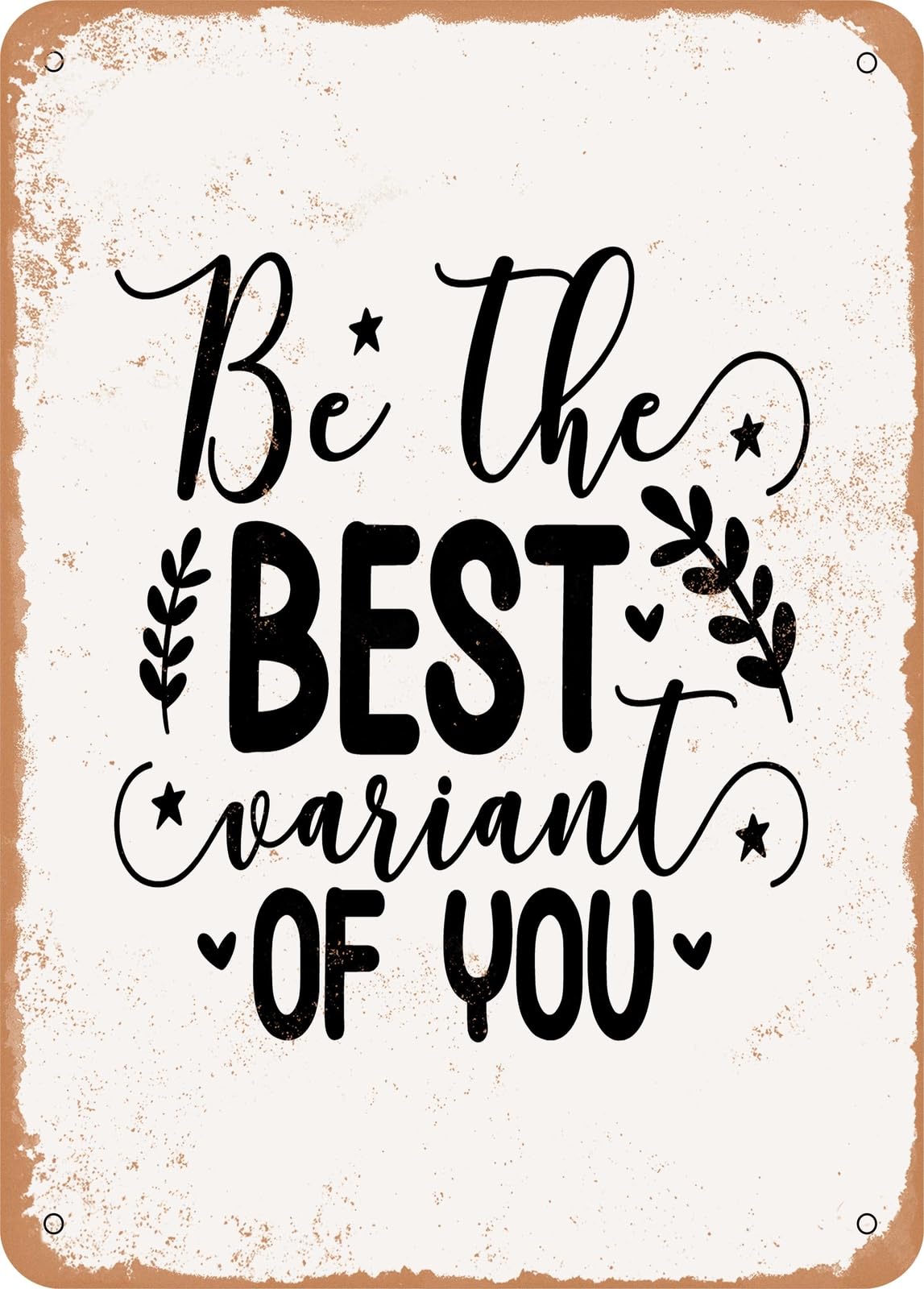 Metal Sign - Be the Best Variant of You - 3 - Vintage Rusty Look home decor