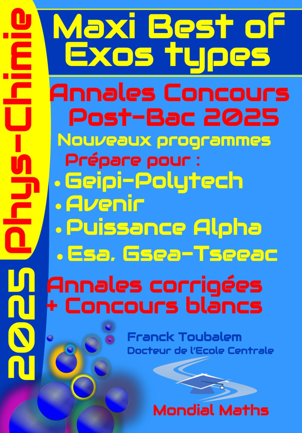 Annales corrigées concours Post-Bac Physique et Chimie (Geipi Polytech, Avenir, Puissance Alpha, Esa, Tseeac).: Corrections détaillées des annales des ... Chimie. Prépare pour les concours de 2025