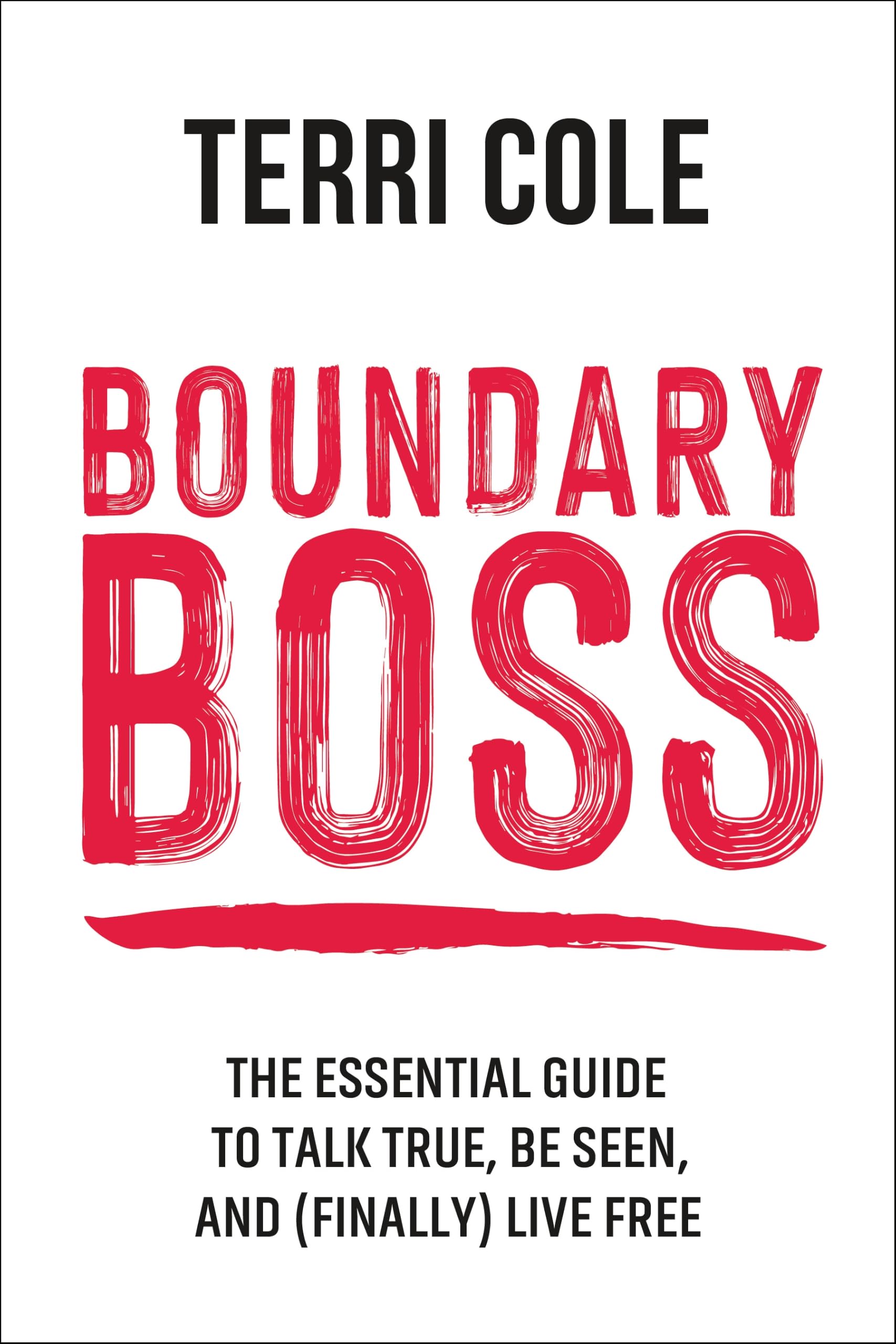 Boundary Boss: The Essential Guide to Talk True. Cole**