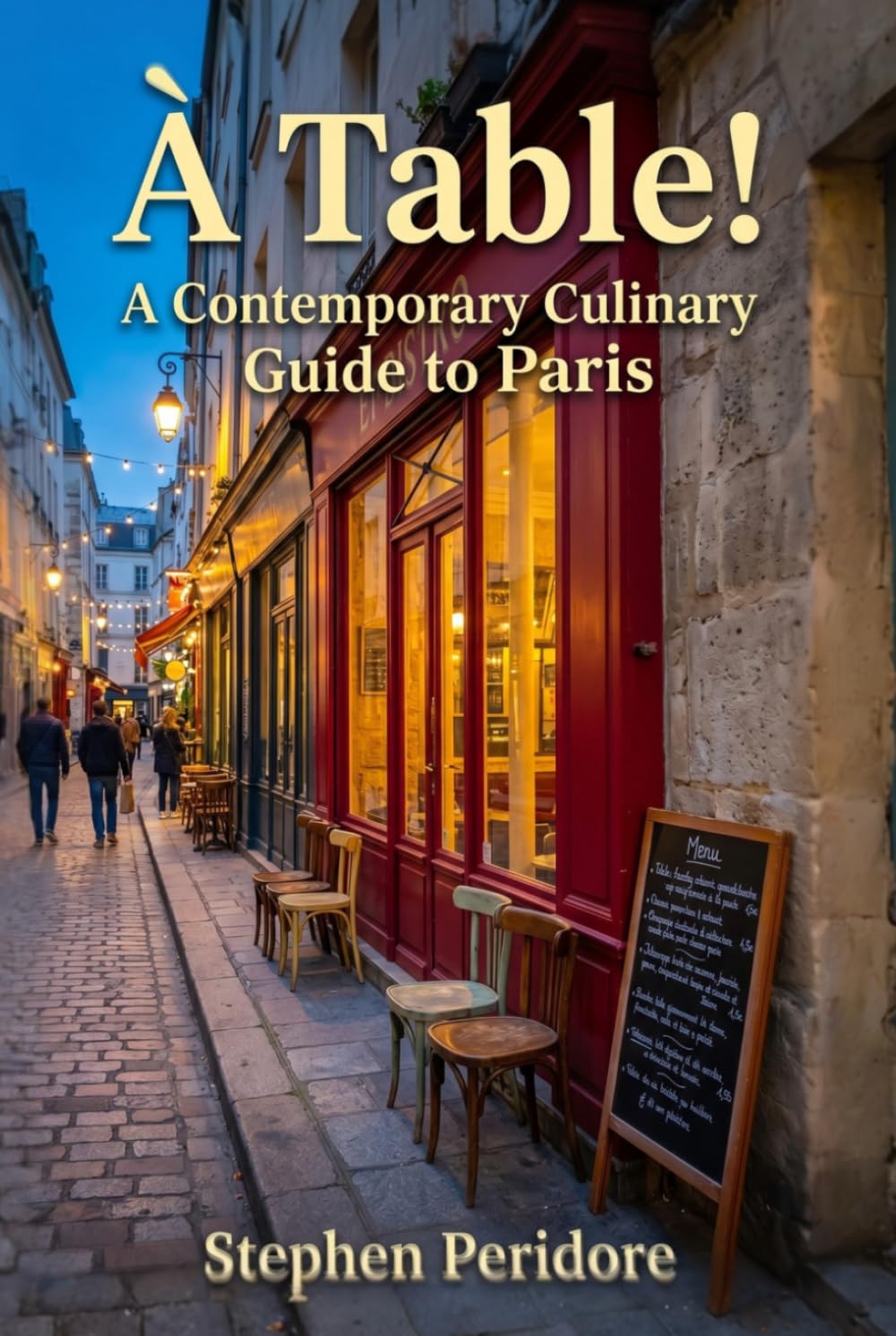 À Table! A Contemporary Culinary Guide to Paris