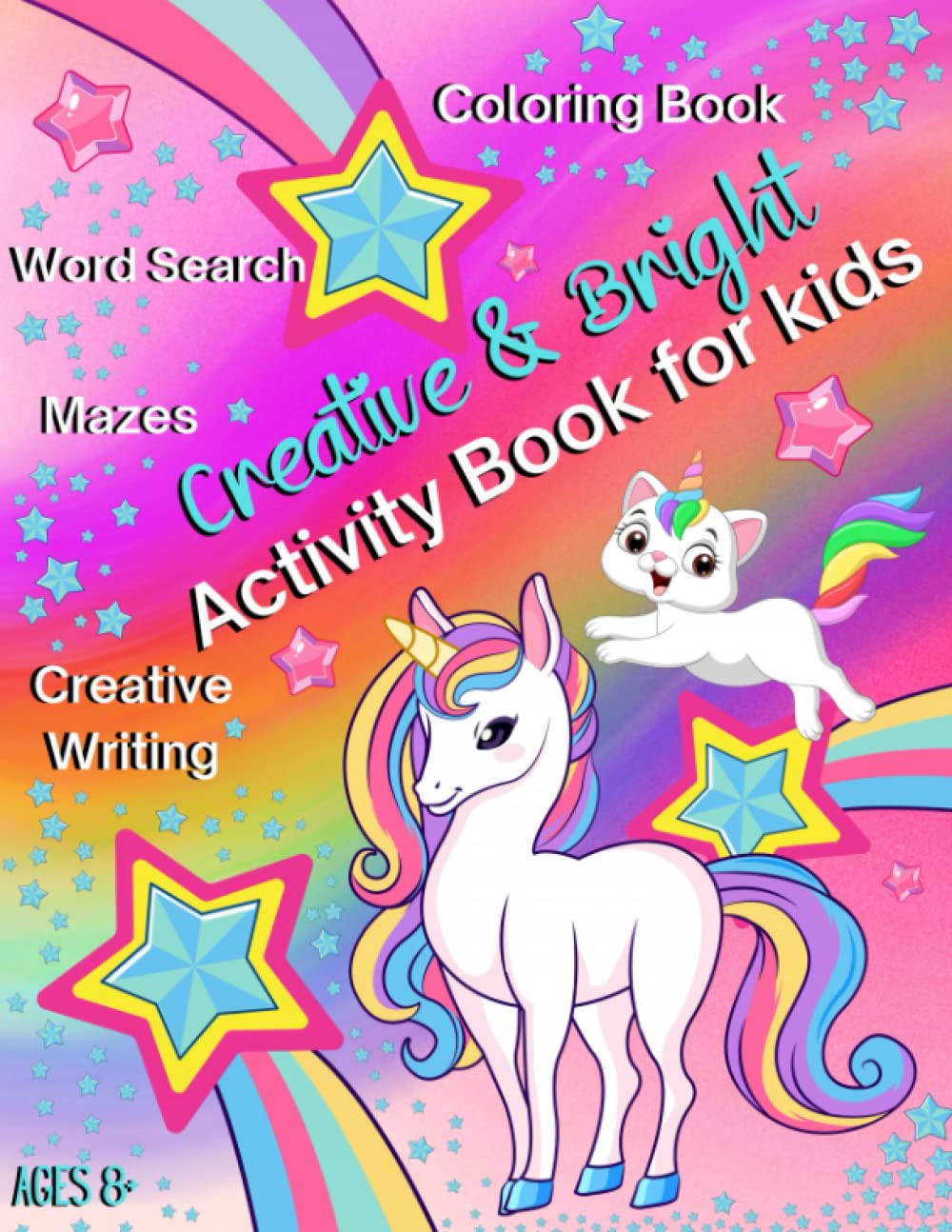 Creative and Bright Activity Book for Kids: Enjoy Coloring, Word Searches, Mazes and Creative Writing! A Fun and Educational gift for your son or daughter. Great for home or travel!