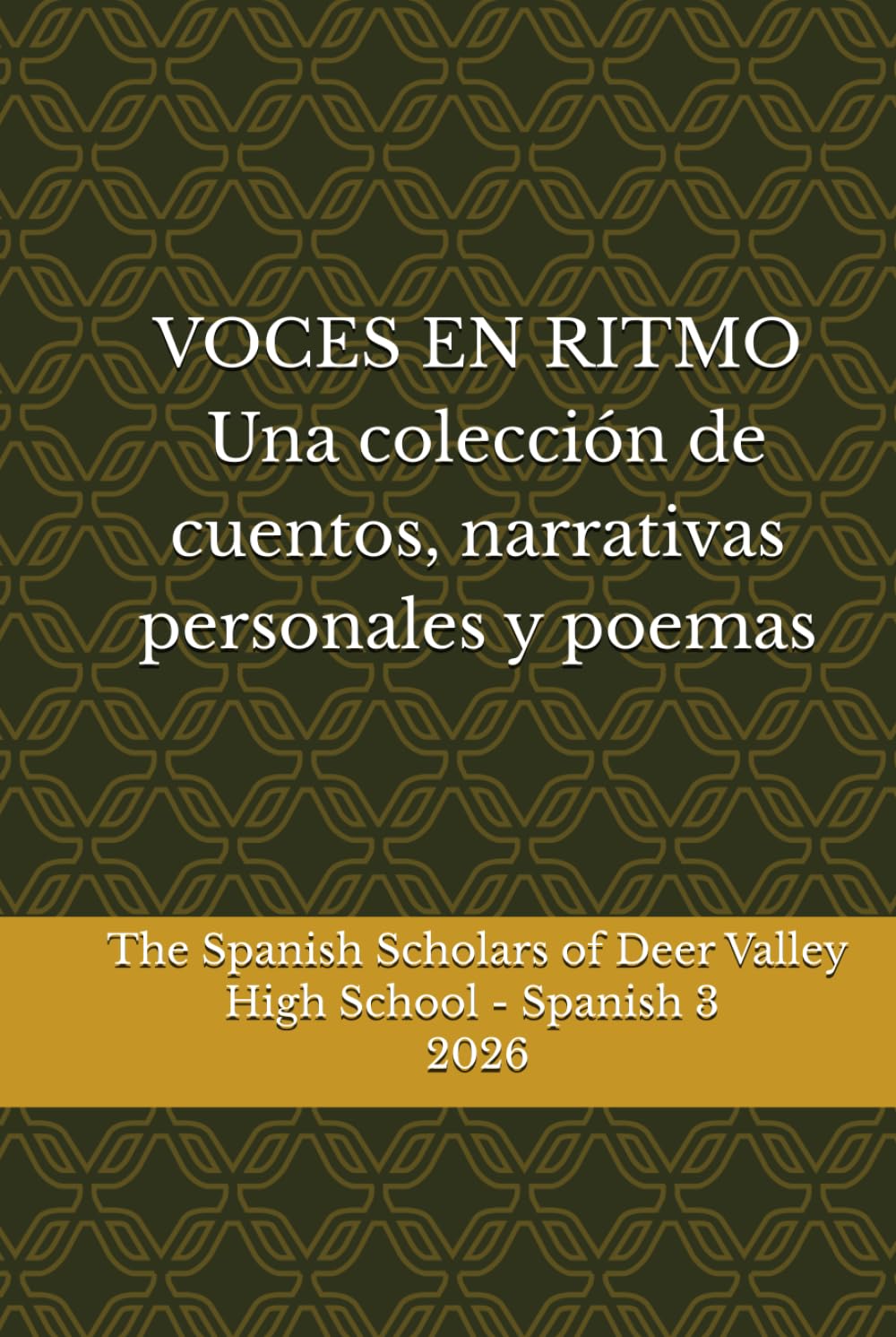 VOCES EN RITMO: Una colección de cuentos, narrativas personales y poemas (Crónicas de nuestra generación: autores de Deer Valley High School)