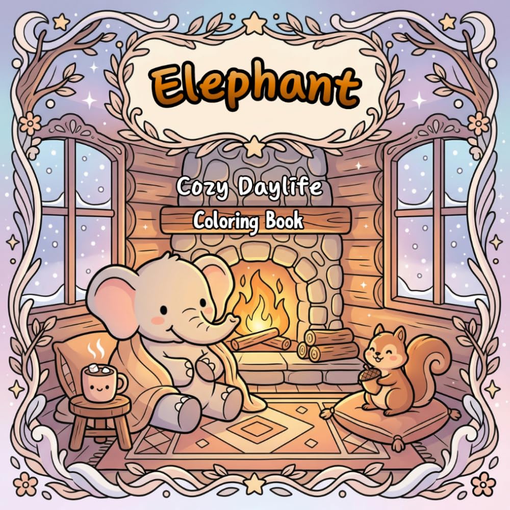 Elephant Cozy Daylife: Coloring Book With 50 Unique Pages For Kids, Teens, And Adults. Dive Into Cozy Daylife, Tropical Adventures, And Adorable ... Everyone. (Animal Cozy Daylife Coloring Book)