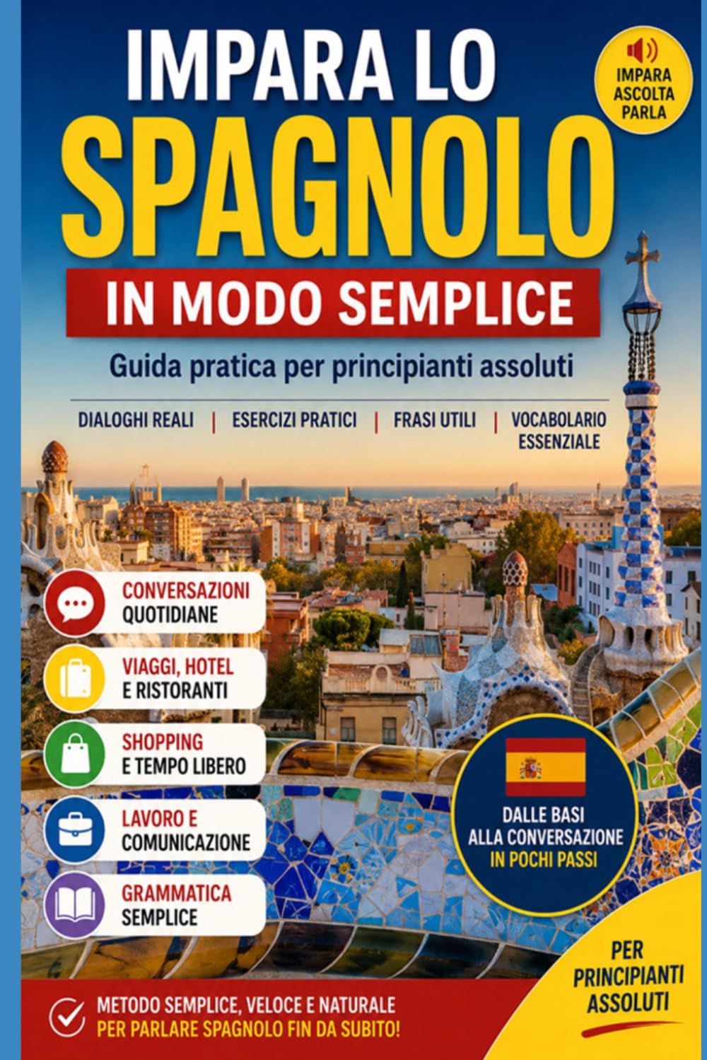 Impara lo Spagnolo in modo semplice: Guida pratica per principianti assoluti (Imparare le lingue)