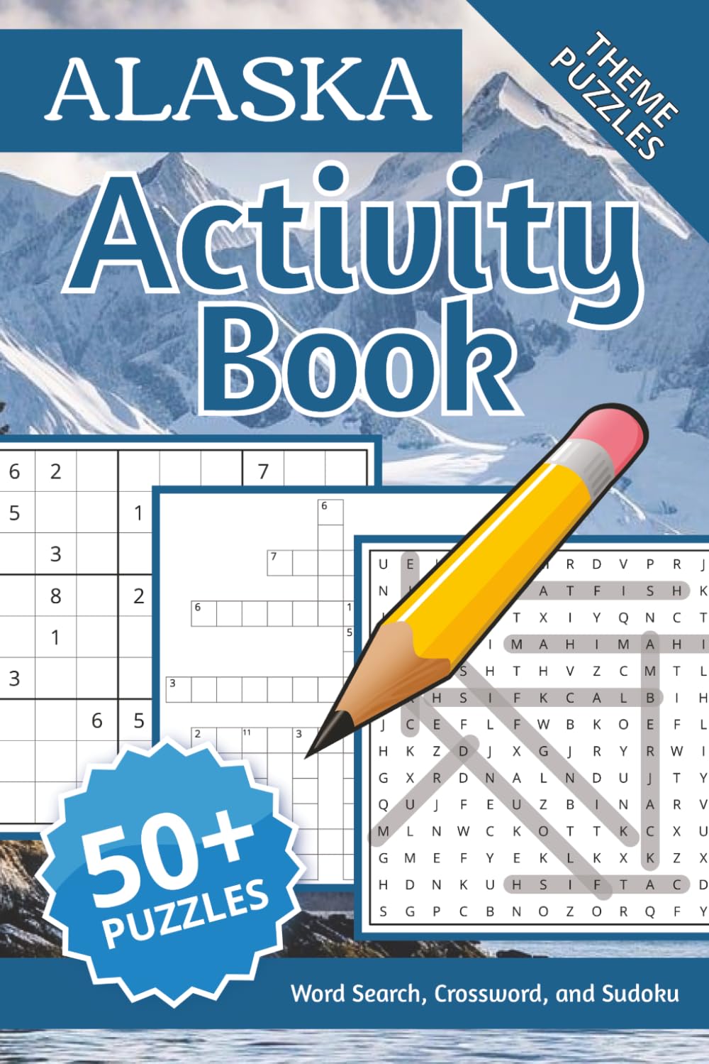 Alaska Activity Puzzle Book: Word Searches , Cross Word, Sudoku for Easy-to-Read Print about, National Parks, Wildlife, Glaciers, Mountains, and ... Solutions Included | Road Trips, Holidays and