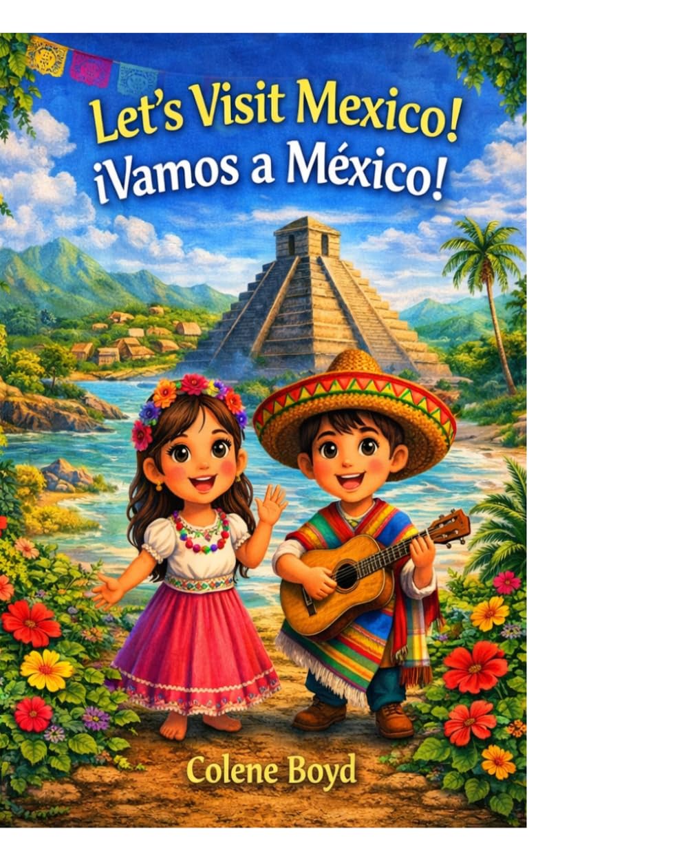 Let’s Visit Mexico: ¡Vamos a México!