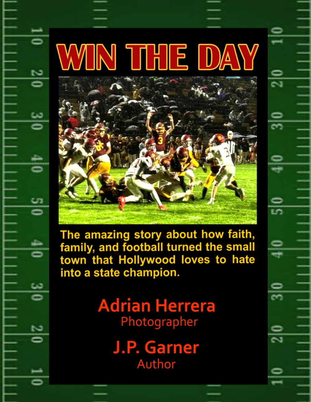 Win the Day: The True Story about How Faith, Family, and Football Made the Small Town that Hollywood loves to Hate into a State Champion      Paperback – May 1, 2026