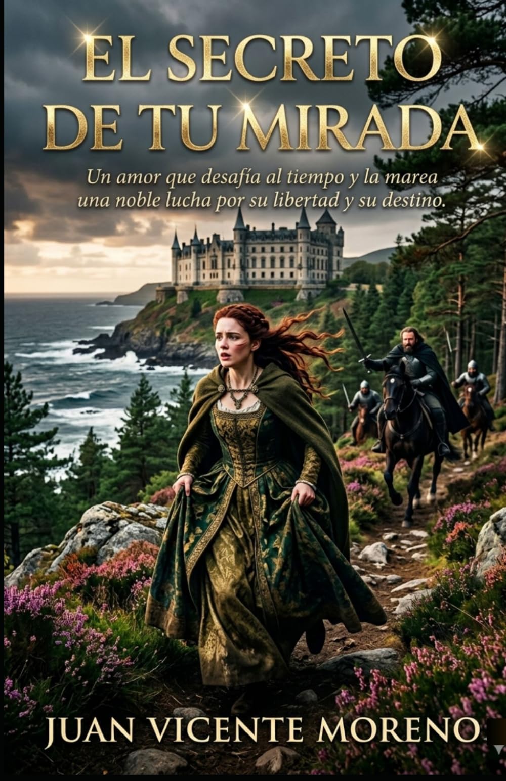 EL SECRETO DE TU MIRADA: Un amor que desafía al tiempo y la marea, una noble lucha por su libertad y su destino (romance de ficción histórica femenina con amor y lucha)