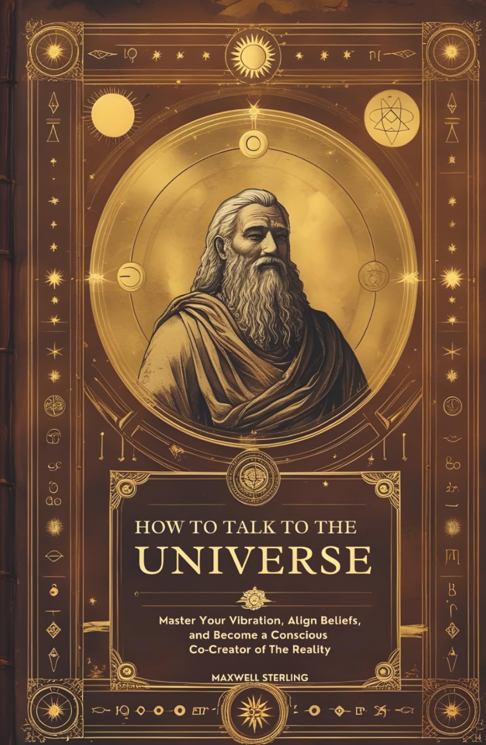 How to Talk to the Universe: Master Your Vibration, Align Your Beliefs, and Become a Conscious Co-Creator of Reality (The Abundance Book Series)