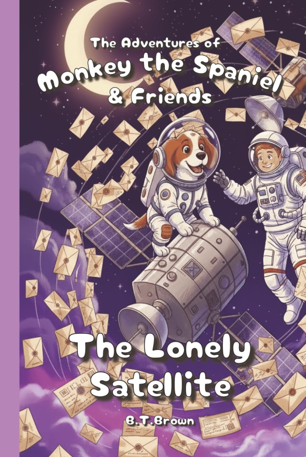 The Adventures of Monkey the Spaniel & Friends - The Lonely Satellite: +3 more exciting stories inside