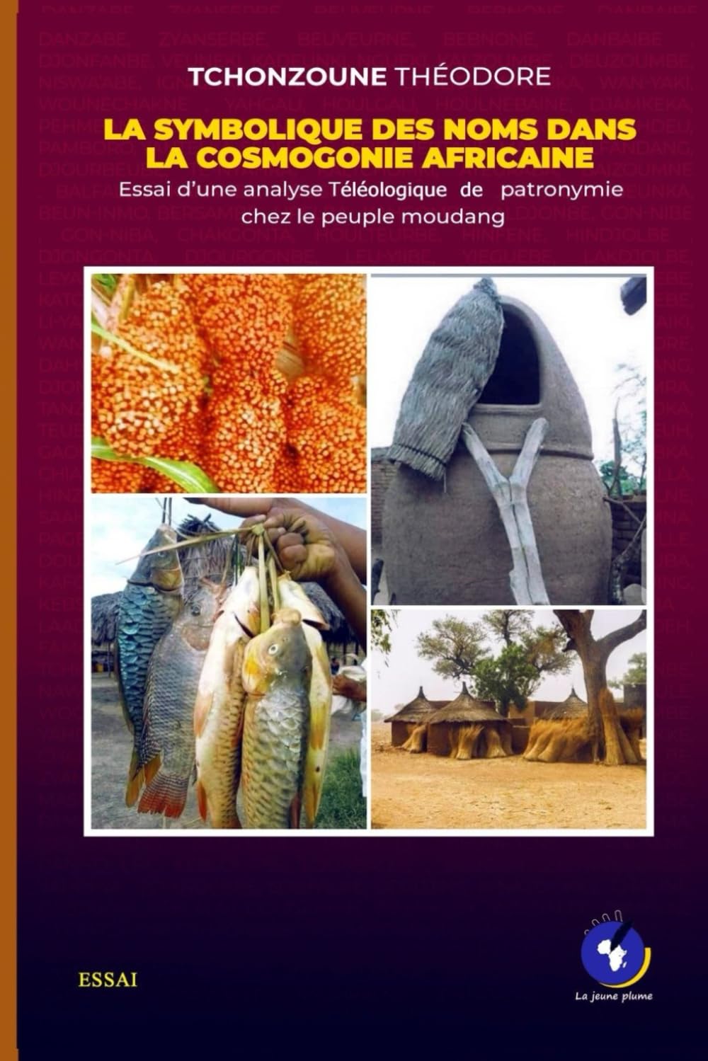 LA SYMBOLIQUE DES NOMS DANS LA COSMOGONIE AFRICAINE: Essai d'une analyse Téléologique de patronymie chez le peuple moudang