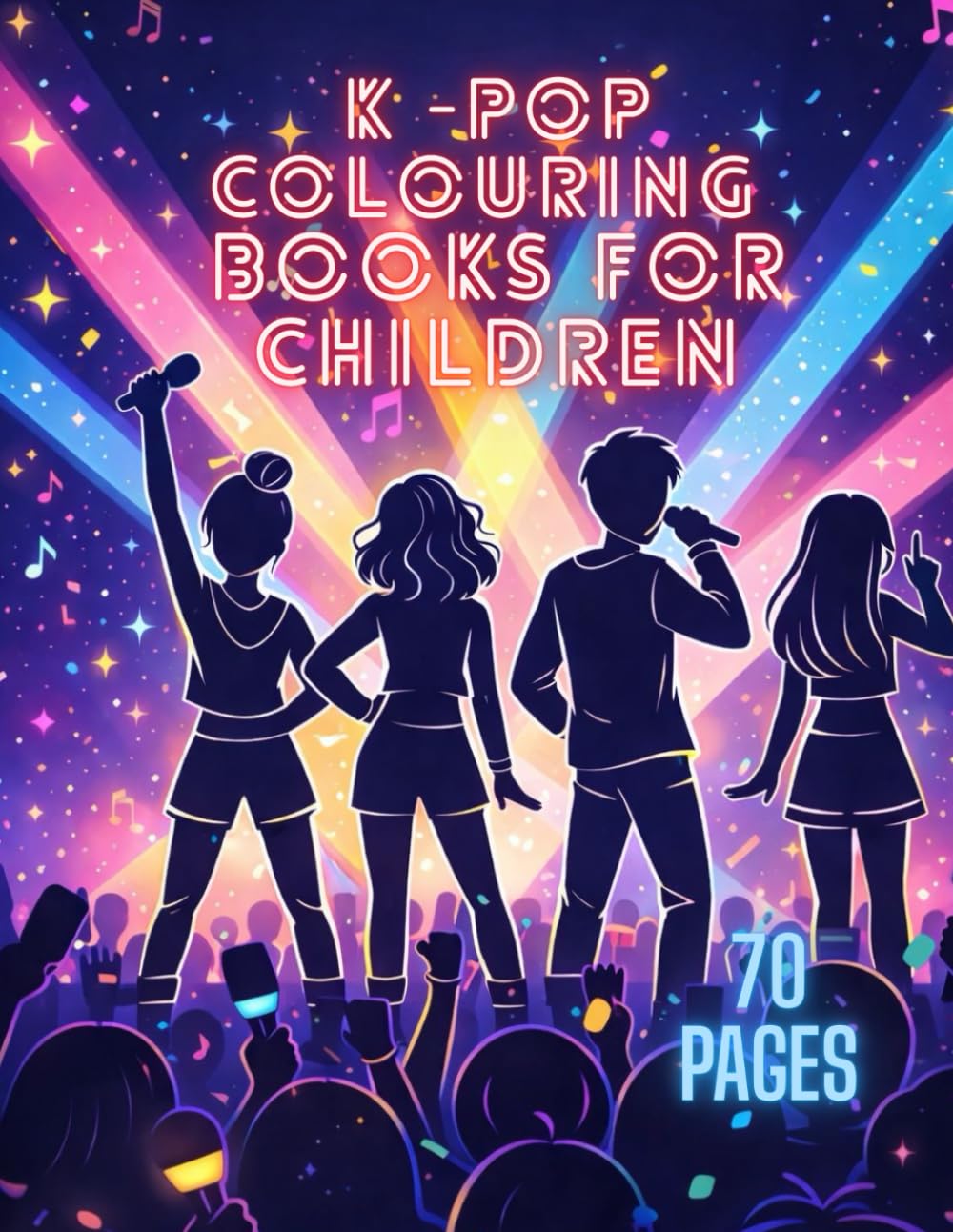 K-Pop Colouring Books for Children: Cute and Bold K-Pop Inspired Pages with Adorable Idols, Dance Poses, Fashion Outfits and Concert Scenes to Spark Creativity.70 Pages