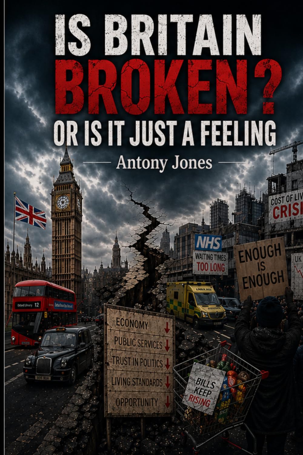 Britain Isn’t Broken… So Why Does It Feel Like It Is?: The Feeling of Decline in Modern Britain