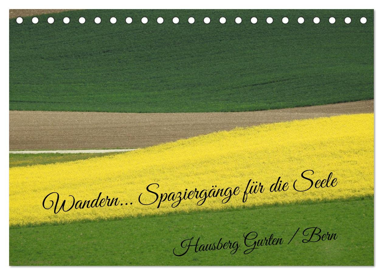 Wandern - Spaziergänge für die Seele Hausberg Gurten/ Bern (Tischkalender 2025 DIN A5 quer), CALVENDO Monatskalender: Raus aus der Stadt, ab ins Grüne (CALVENDO Natur)
