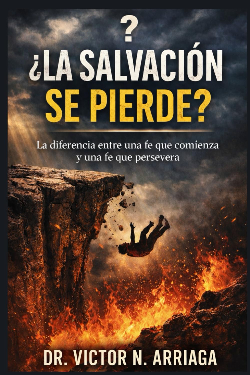 ¿LA SALVACIÓN SE PIERDE?: La diferencia entre una fe que comienza y una fe que persevera