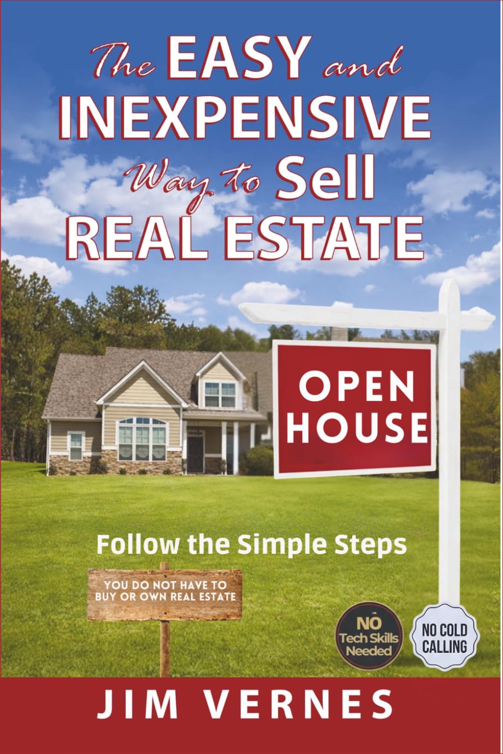 The EASY & INEXPENSIVE Way to Sell Real Estate: Most real estate agents are told they must cold call, master social media, or spend thousands on ... it’ (The SMART Way to SELL REAL ESTATE)