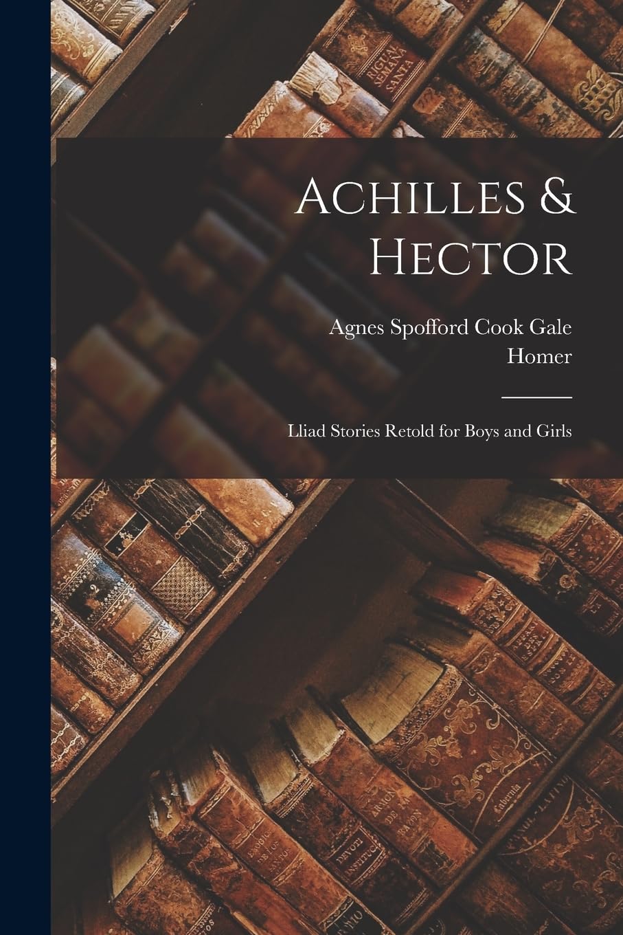 Achilles & Hector: Lliad Stories Retold for Boys and Girls