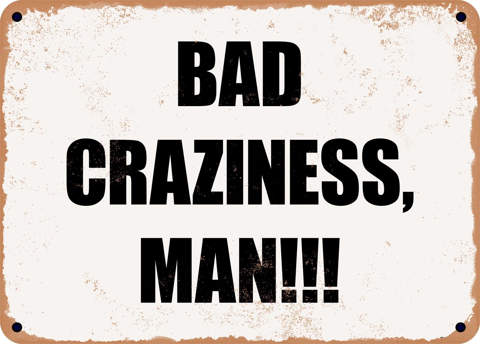 Miaomansenstore Metal Sign - Bad Craziness, Man!!! Home Decor
