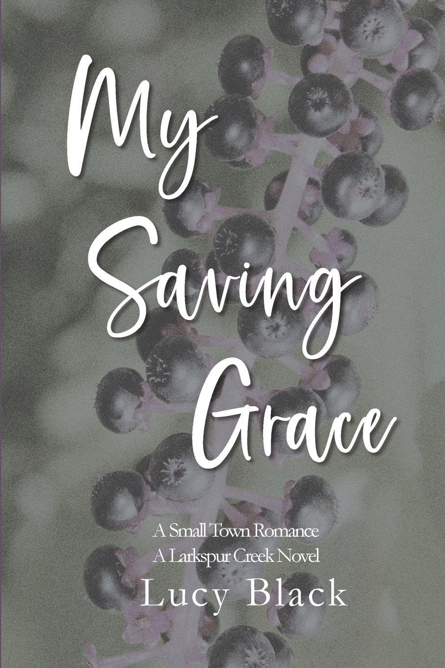 My Saving Grace: A Small-Town Romance: 1 (Larkspur Creek)
