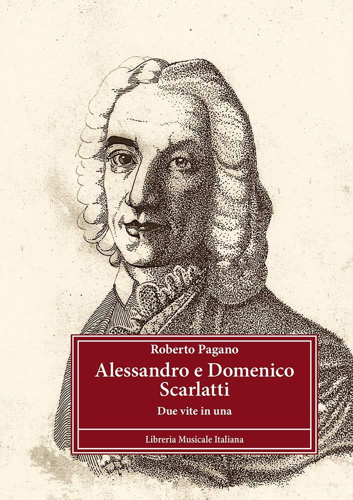 Alessandro e Domenico Scarlatti. Due vite in una