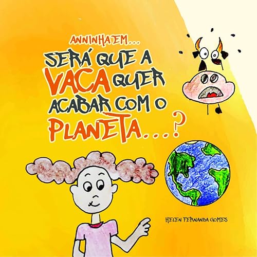Anninha em... "Será que a vaca quer acabar com o planeta?" (Anninha quer saber...)