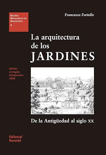 La arquitectura de los jardines: De la antigüedad al siglo XX: 3 (Estudios Universitarios de Arquitectura (EUA))