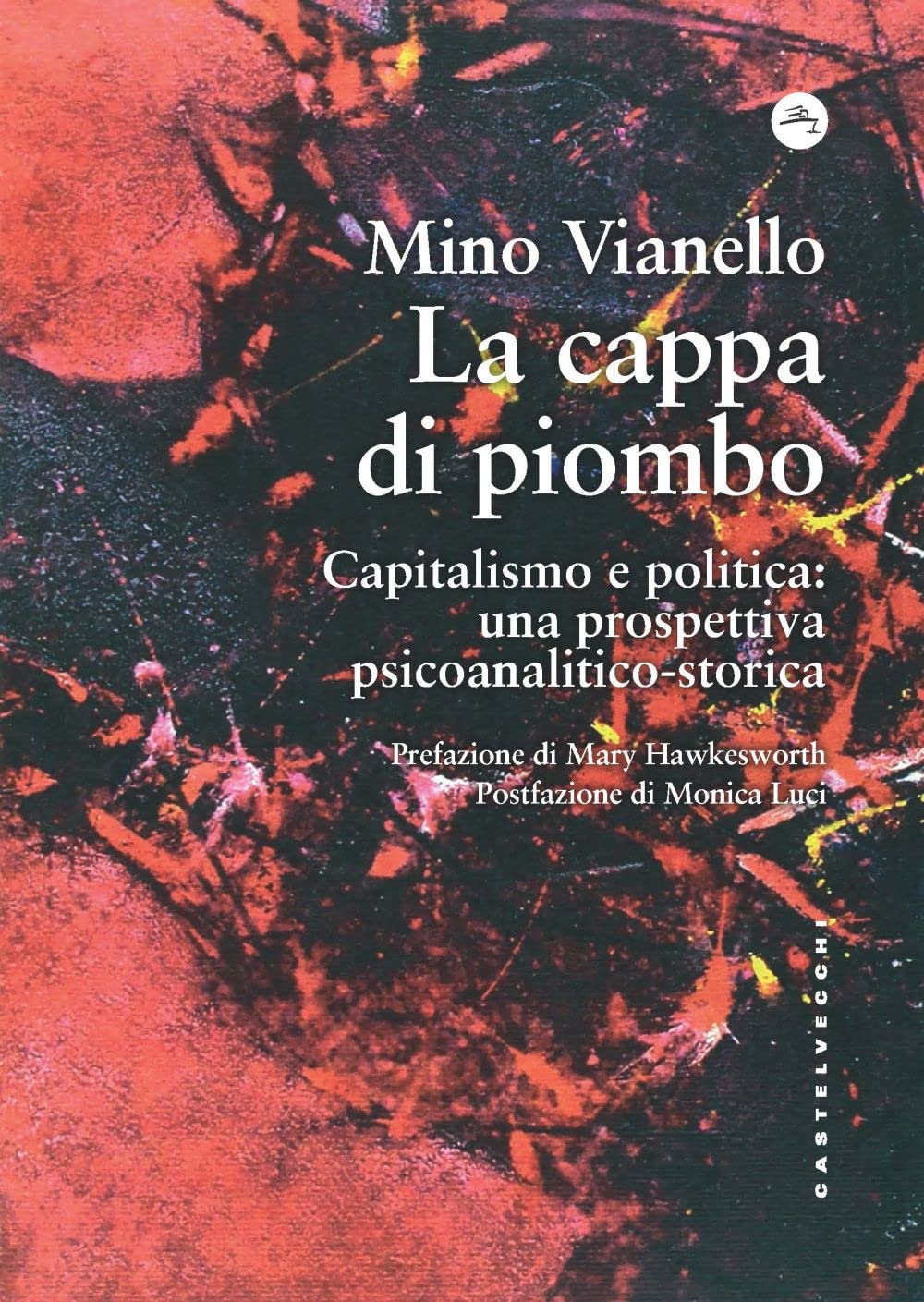 La Cappa Di Piombo. Capitalismo E Politica: Una Prospettiva Psicoanalitico-Storica - 4