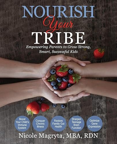 Nourish Your Tribe: Empowering Parents to Grow Strong, Smart, Successful Kids