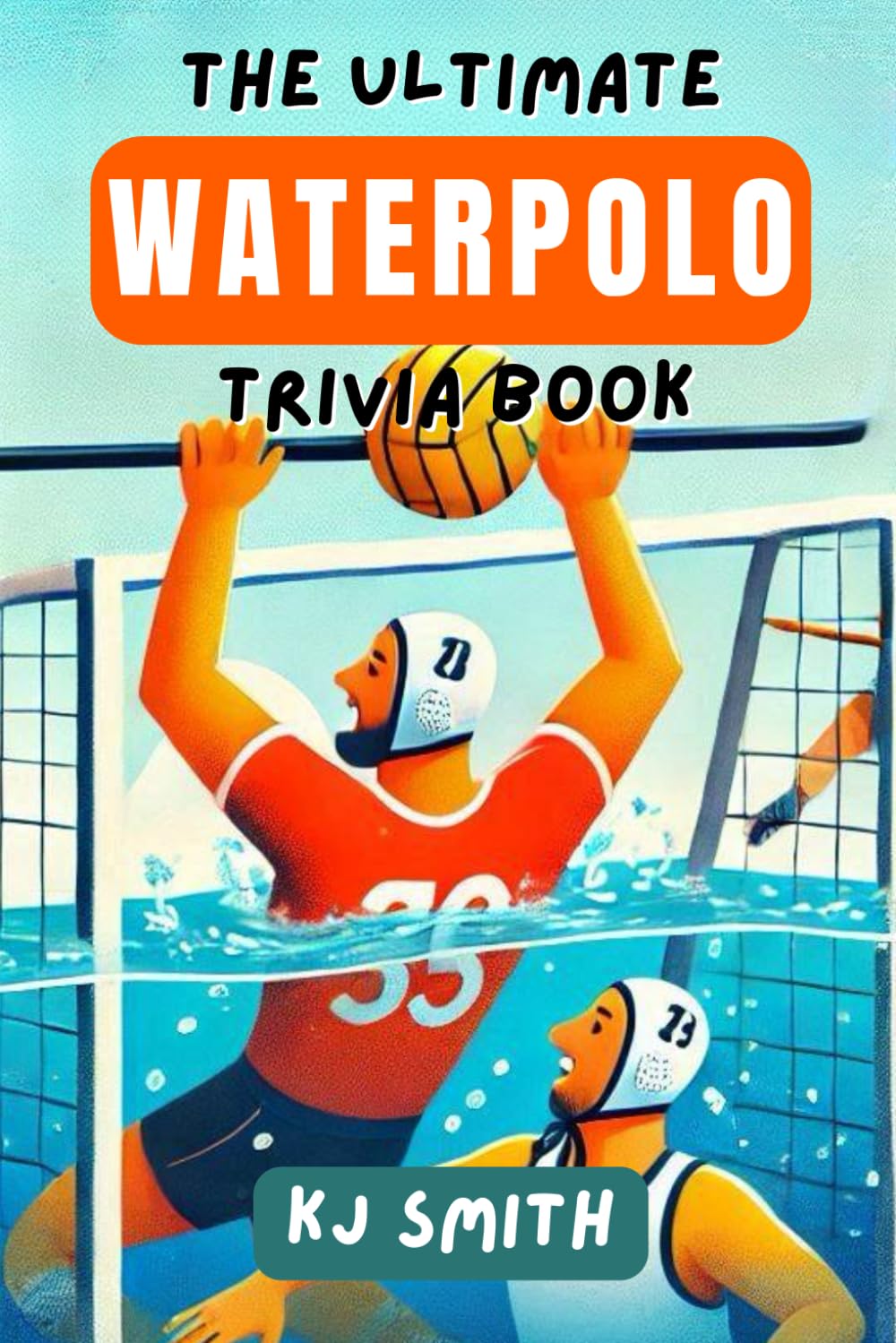 The Ultimate Waterpolo Trivia Book (The Ultimate Sports Trivia Books)