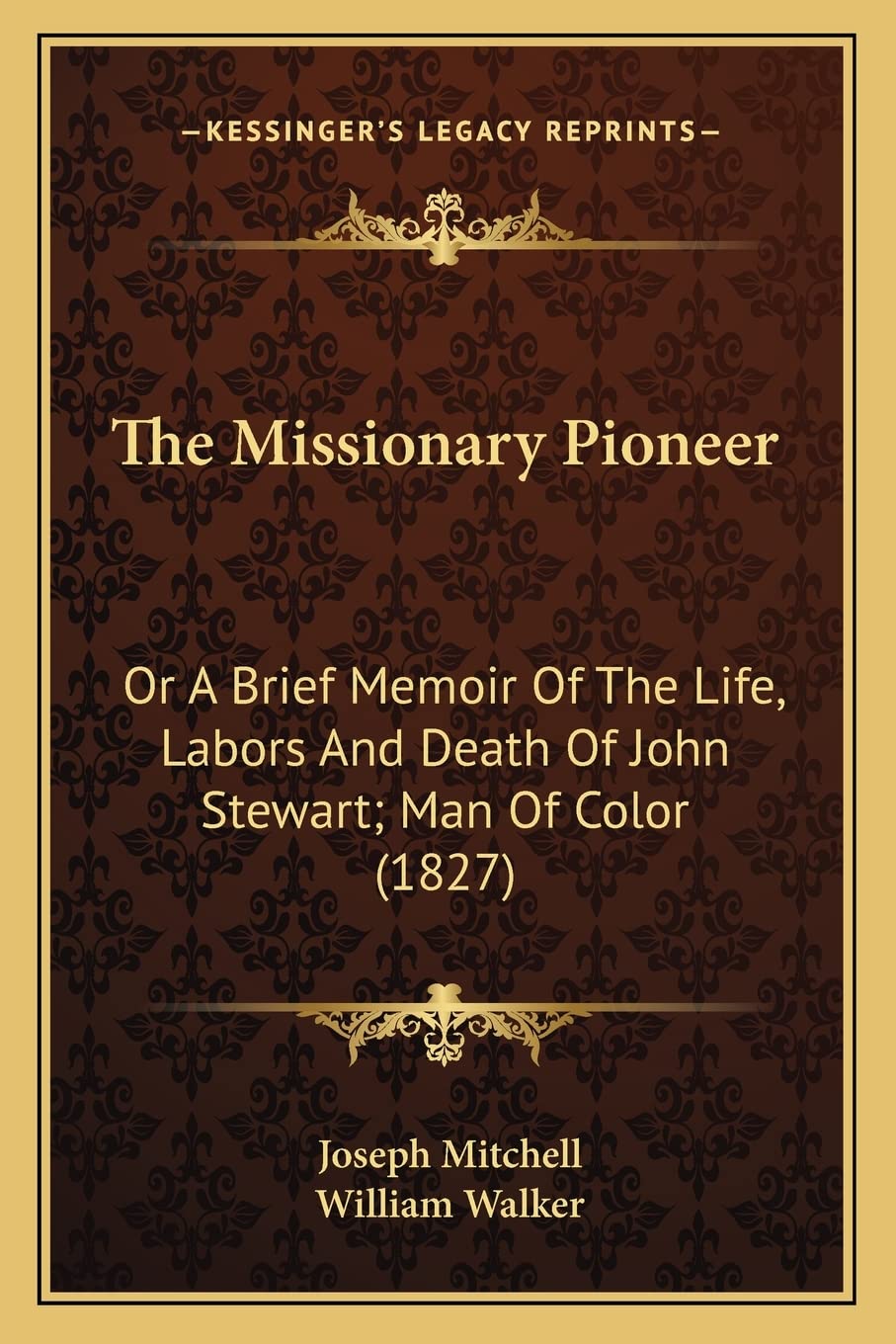 The Missionary Pioneer: Or A Brief Memoir Of The Life, Labors And Death Of John Stewart; Man Of Color (1827)