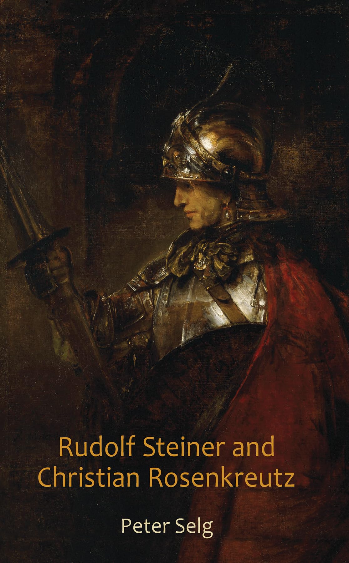 Rudolf Steiner and Christian Rosenkreutz. Selg, Saar 9780880106603 New**