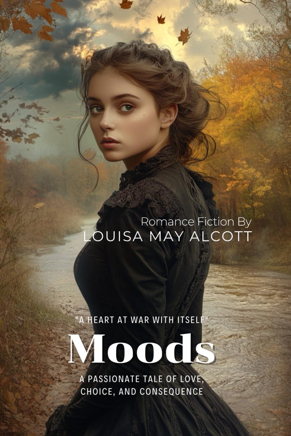 Moods By Louisa May Alcott (Illustrated & Annotated): A Passionate Tale of Love, Choice, and Consequence