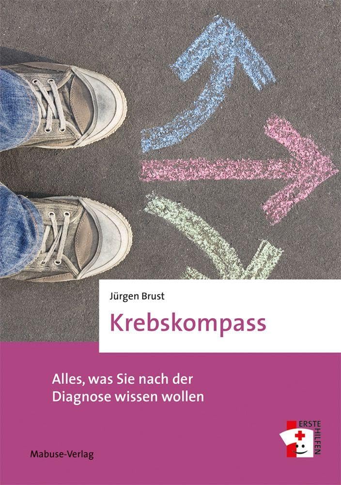 Krebskompass. Alles, was Sie nach der Diagnose wissen wollen. Ratgeber (Erste Hilfen, Band 22) Krebs Kompass