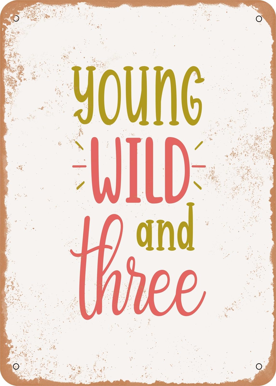 Metal Sign - Young Wild and Three - Vintage Look home decor