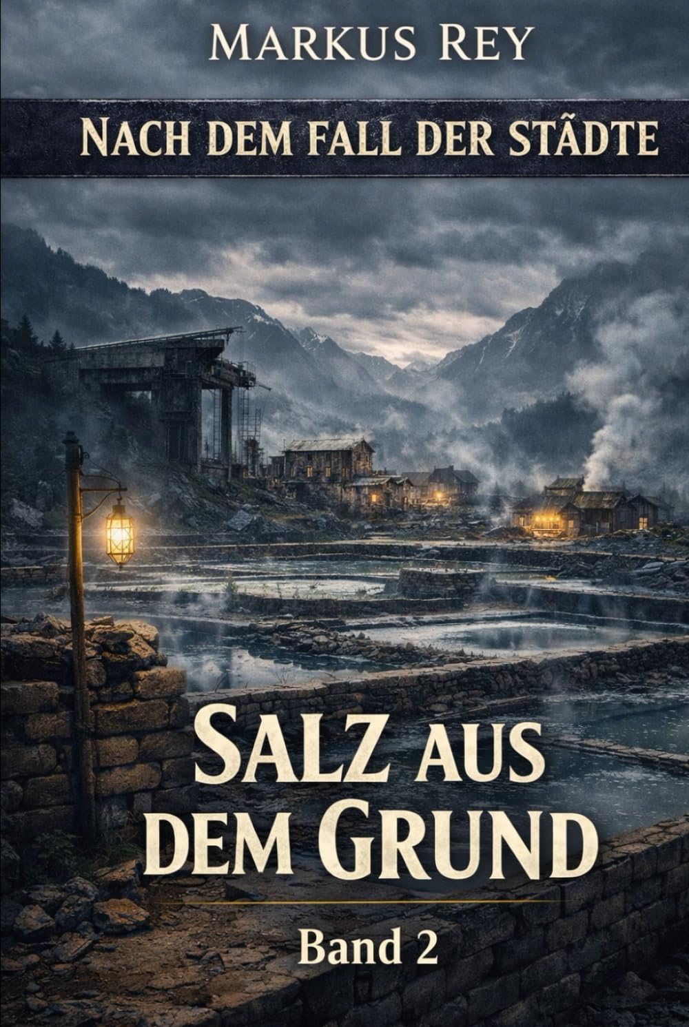 Nach dem Fall der Städte: Salz aus dem Grund : Ein Endzeit-Wiederaufbau-Roman