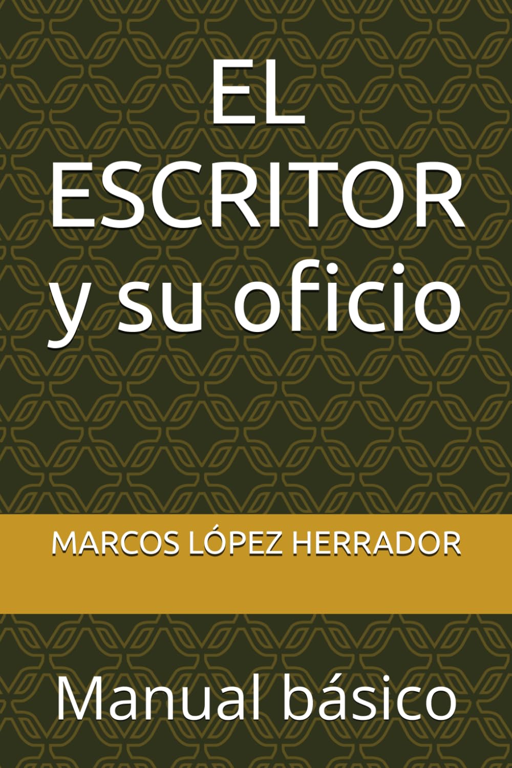 EL ESCRITOR y su oficio: Manual básico