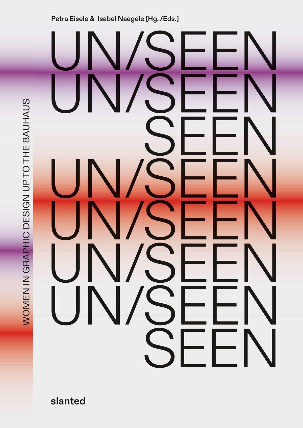 UN/SEEN: Women in Graphic Design up to the Bauhaus