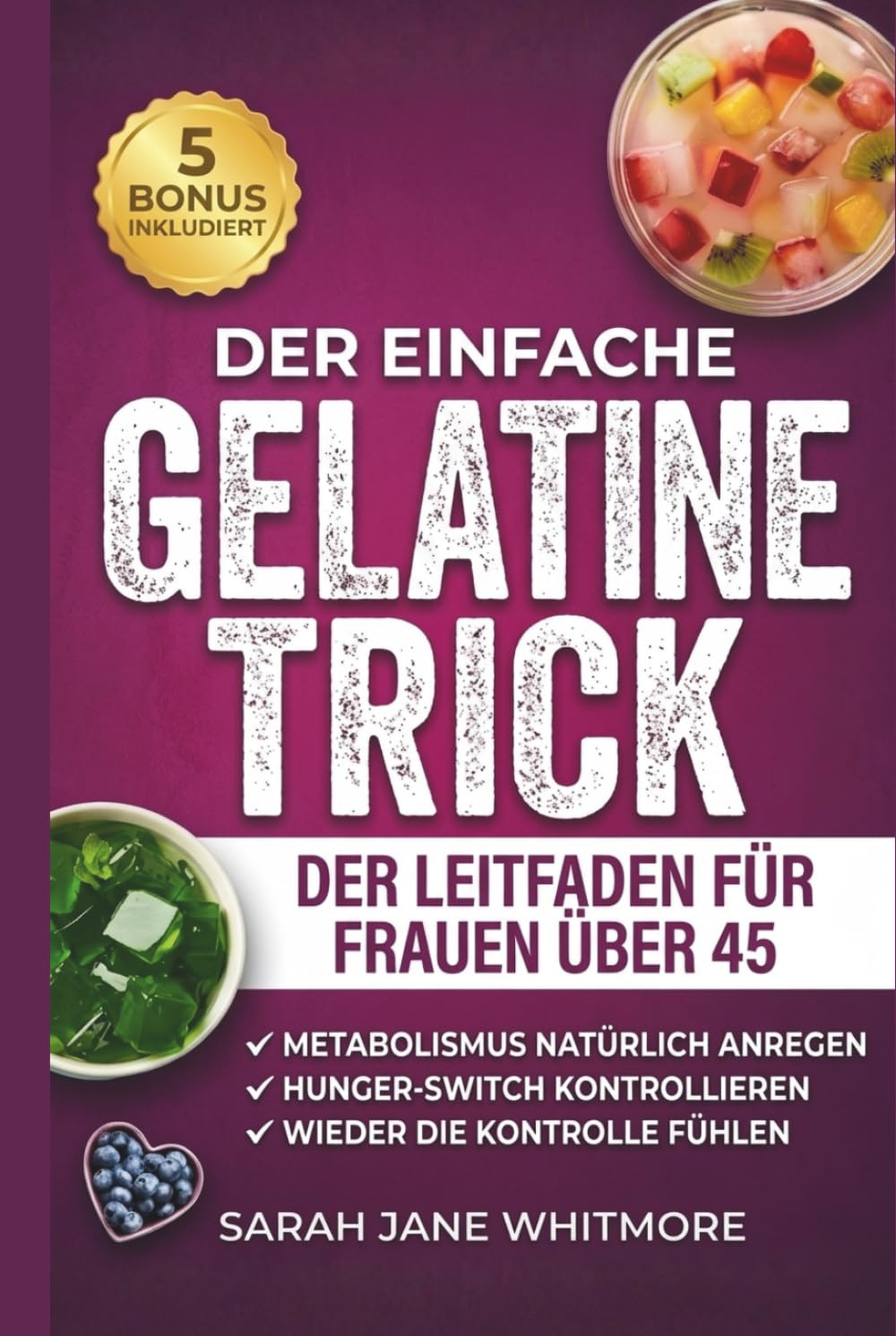 Der Einfache Gelatine-Trick zum Abnehmen der Frauenratgeber ab 45: Wie Sie die Gelatine-Diät nutzen, um während der Menopause Hormone ins ... einfacher Schritt-für-Schritt-Ernährungsplan.