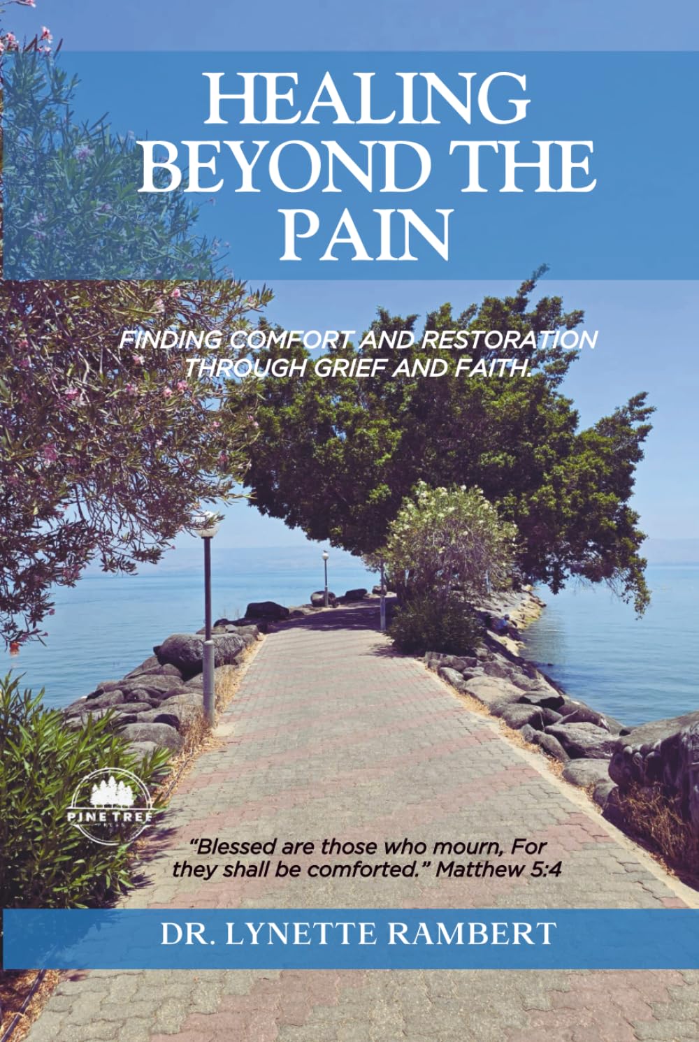 Healing Beyond The Pain: Finding Comfort And Restoration Through Grief And Faith.