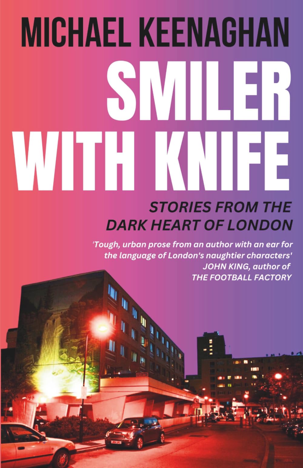 SMILER WITH KNIFE: Stories from the Dark Heart of London. Gangland Crime Fiction from a Powerful New Voice .