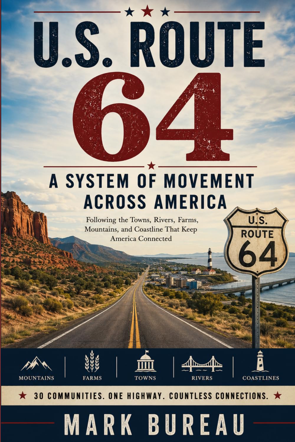 U.S. Route 64: A System of Movement Across America (Spirit Roads of America -)