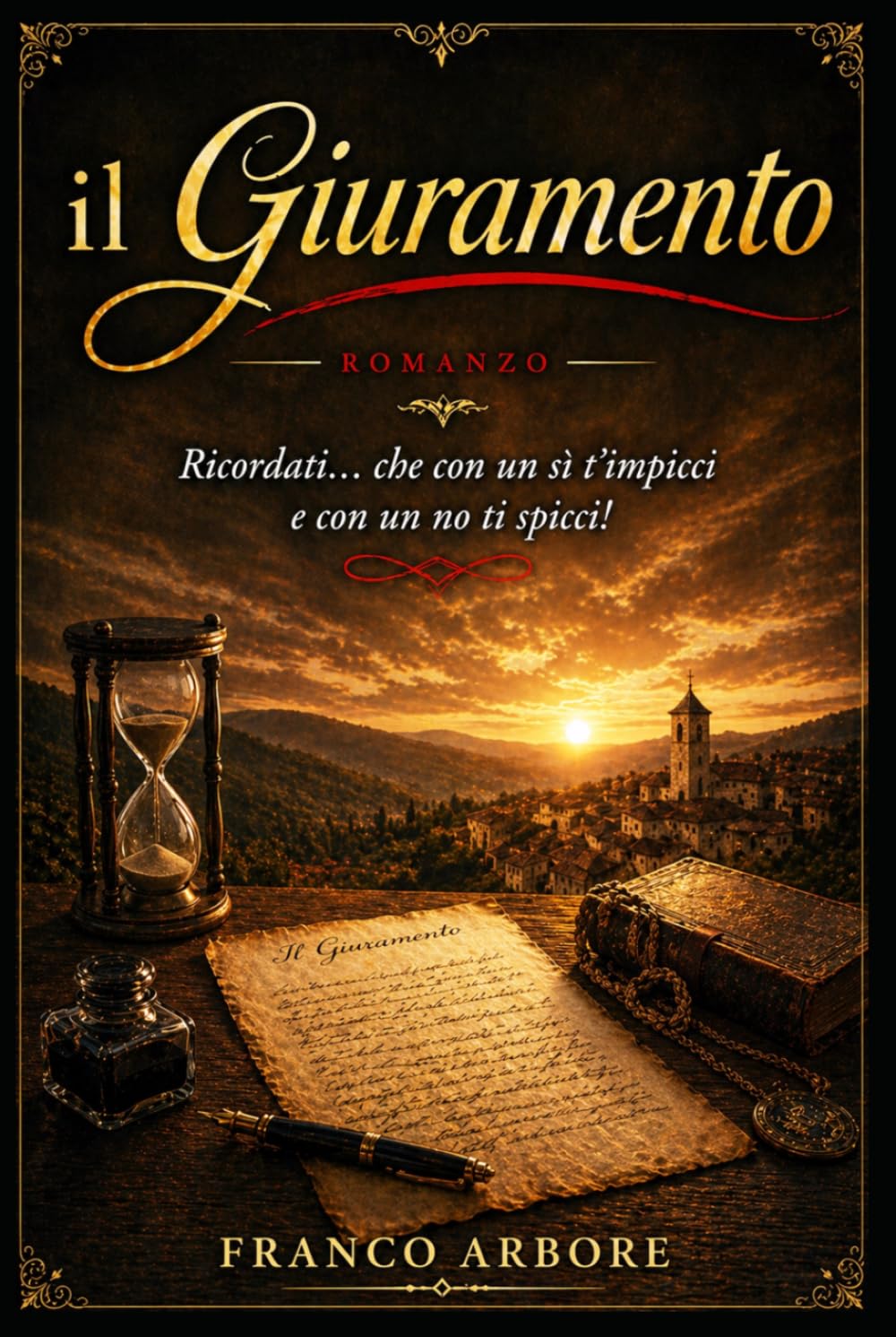 il Giuramento - Romanzo completo: “Ricordati… che con un Sì t'impicci, e con un No ti spicci!”