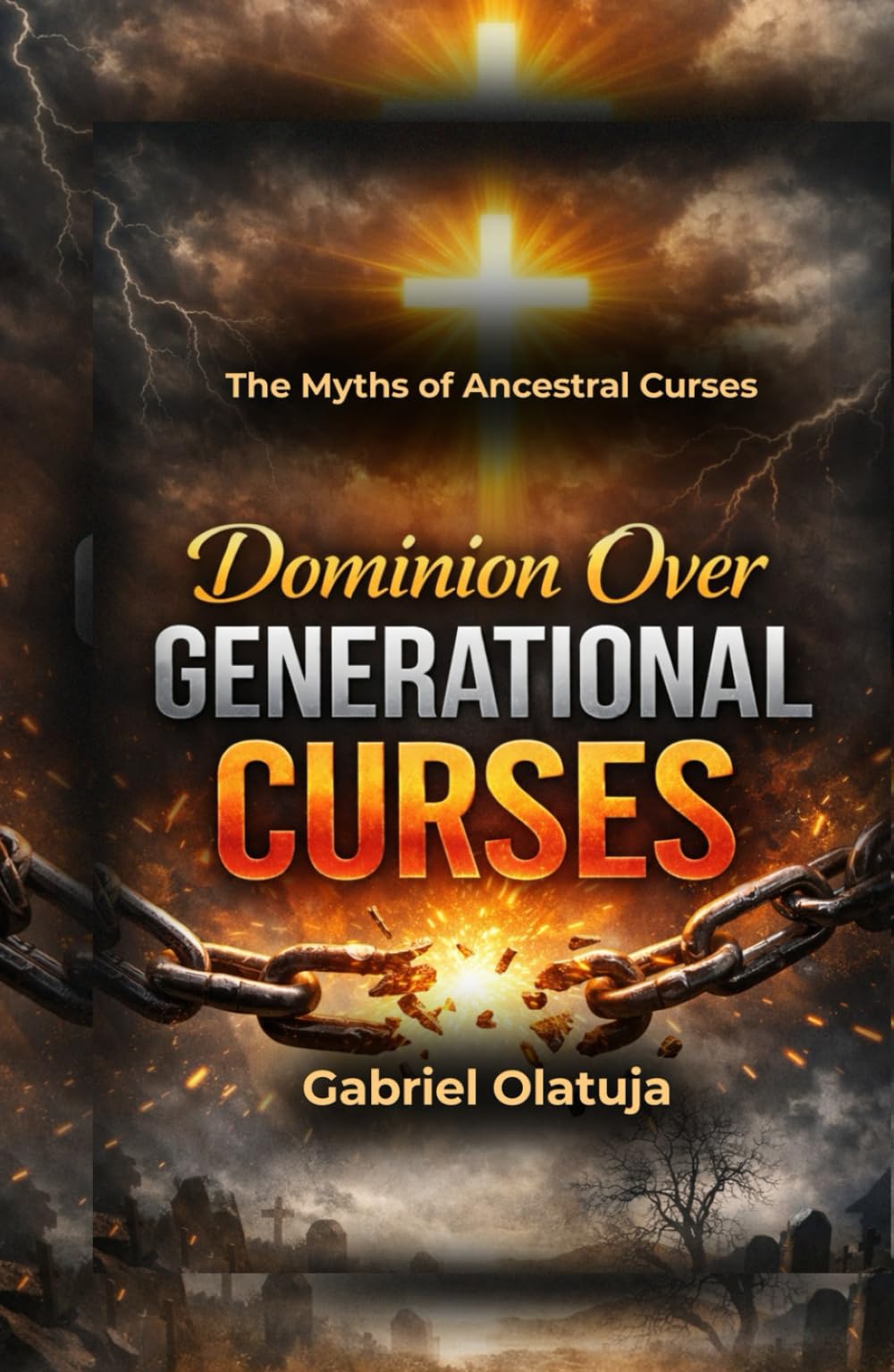 Dominion Over Generational Curses: The Myths of Ancestral Curses