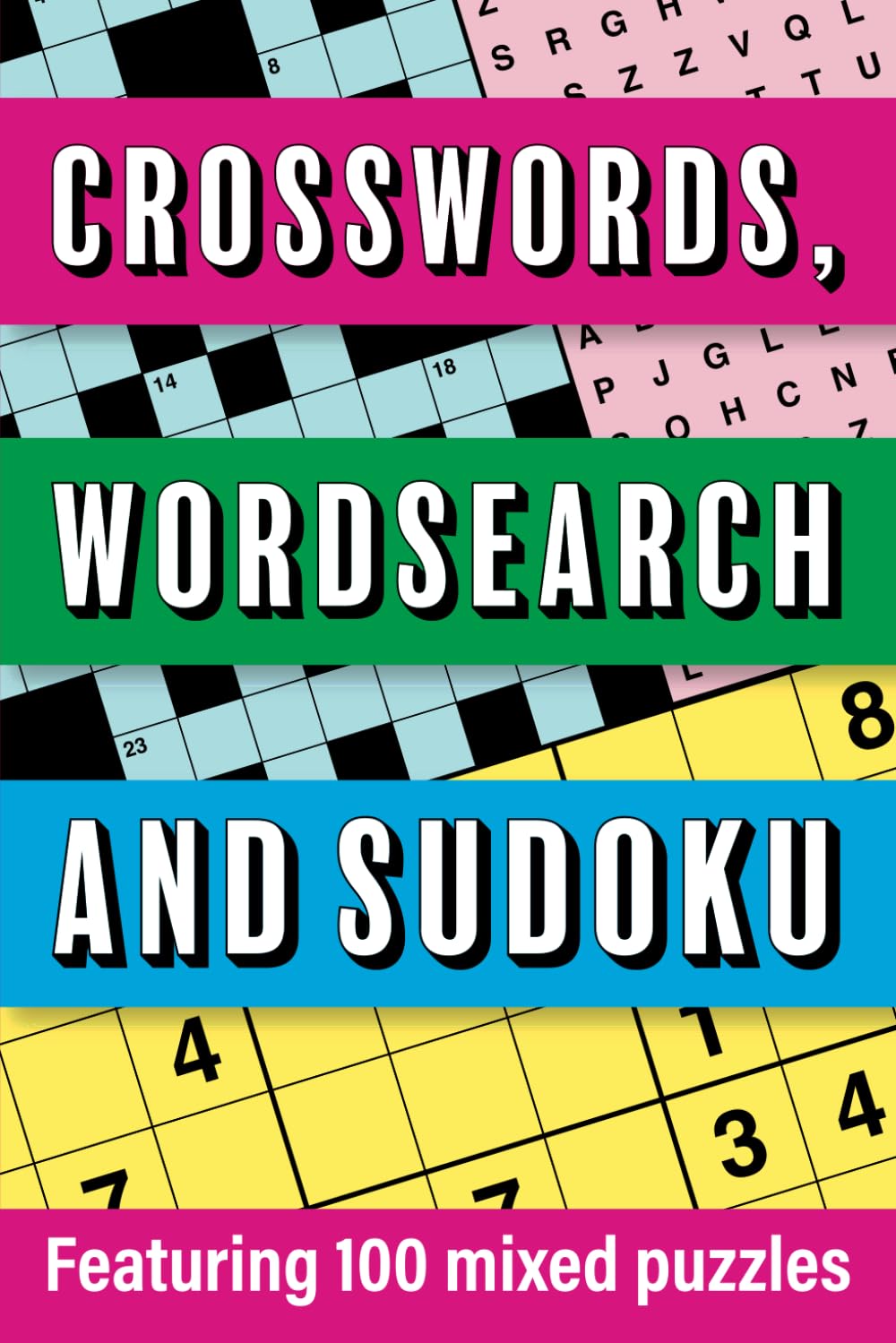 Crosswords, Wordsearch and Sudoku: Featuring 100 mixed puzzles