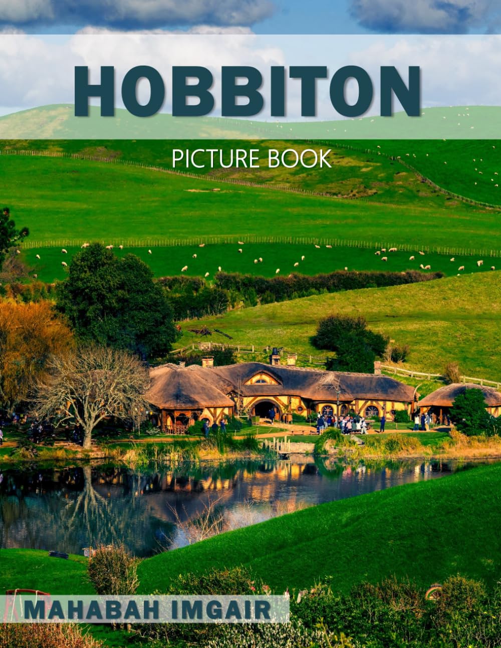 Hobbiton: A Stunning Coffee Table Photo Book for Travel and Tourism Enthusiasts