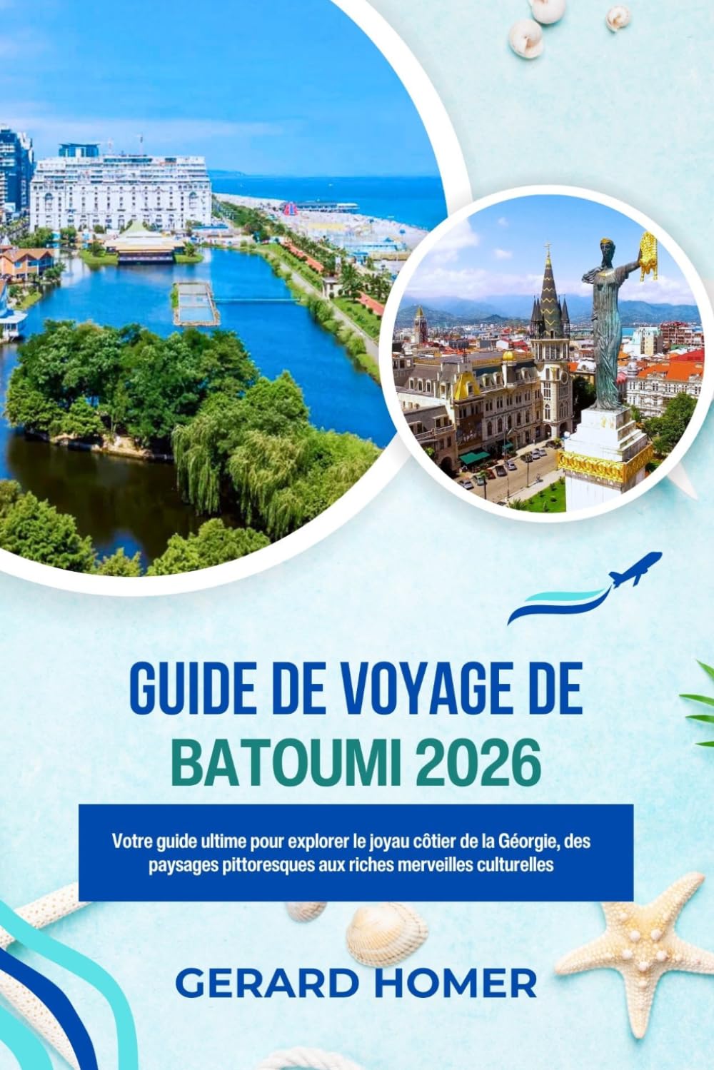 Guide De Voyage De Batumi 2026: Votre guide ultime pour explorer le joyau côtier de la Géorgie, des paysages pittoresques aux riches merveilles culturelles (Journey Through the Globe)